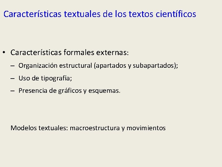 Características textuales de los textos científicos • Características formales externas: – Organización estructural (apartados