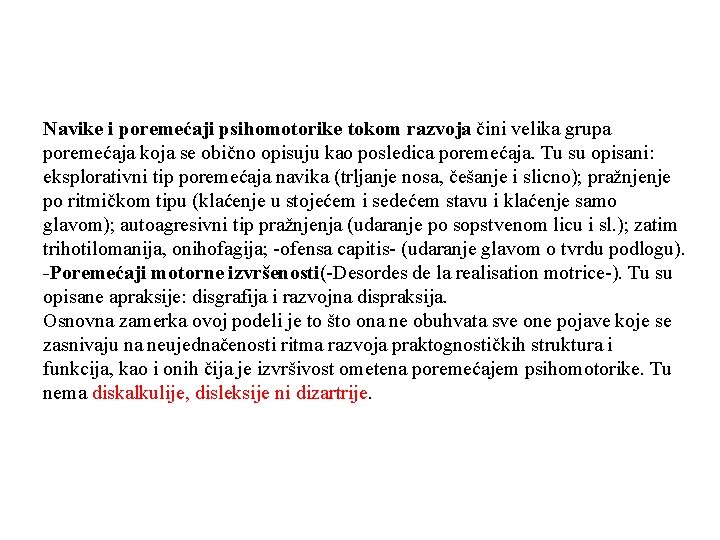 Navike i poremećaji psihomotorike tokom razvoja čini velika grupa poremećaja koja se obično opisuju