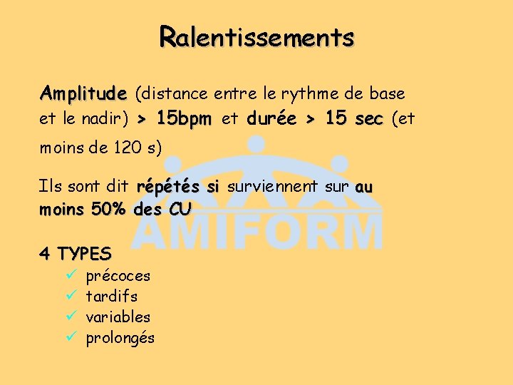 Ralentissements Amplitude (distance entre le rythme de base et le nadir) > 15 bpm Ralentissements Amplitude (distance entre le rythme de base et le nadir) > 15 bpm
