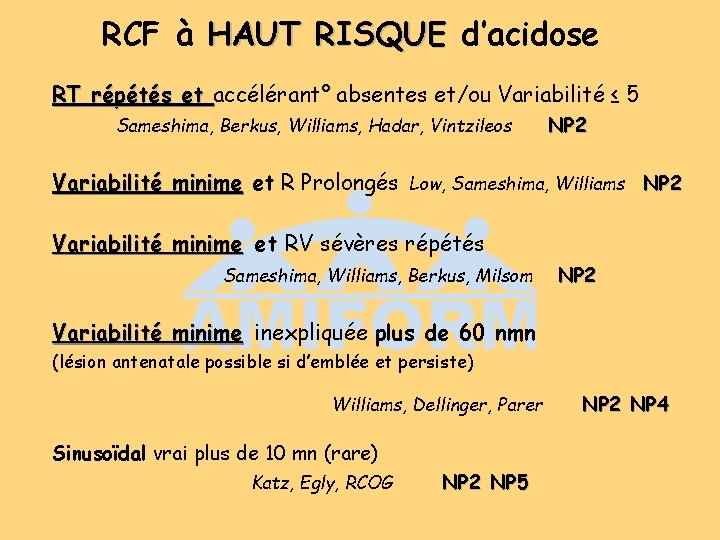 RCF à HAUT RISQUE d’acidose RT répétés et accélérant° absentes et/ou Variabilité ≤ 5 RCF à HAUT RISQUE d’acidose RT répétés et accélérant° absentes et/ou Variabilité ≤ 5