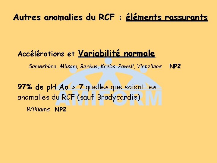 Autres anomalies du RCF : éléments rassurants Accélérations et Variabilité normale Sameshima, Milsom, Berkus, Autres anomalies du RCF : éléments rassurants Accélérations et Variabilité normale Sameshima, Milsom, Berkus,