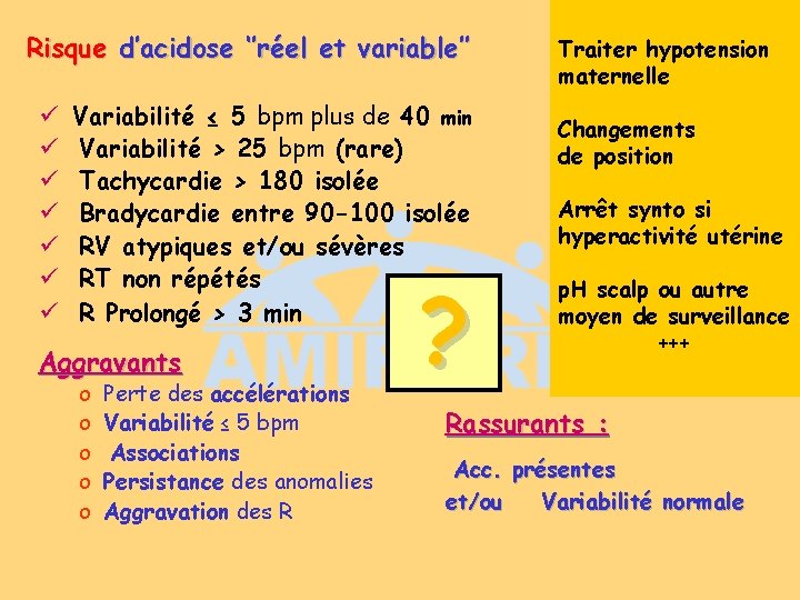 Risque d’acidose ‘’réel et variable’’ ü ü ü ü Variabilité ≤ 5 bpm plus Risque d’acidose ‘’réel et variable’’ ü ü ü ü Variabilité ≤ 5 bpm plus