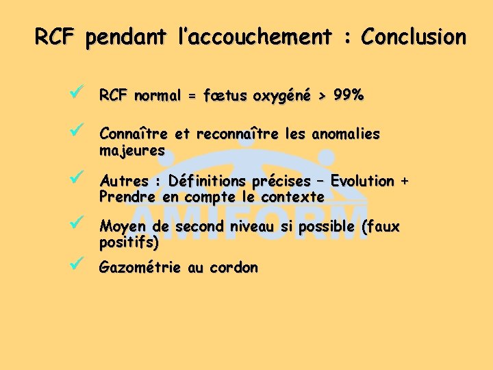 RCF pendant l’accouchement : Conclusion ü RCF normal = fœtus oxygéné > 99% ü RCF pendant l’accouchement : Conclusion ü RCF normal = fœtus oxygéné > 99% ü
