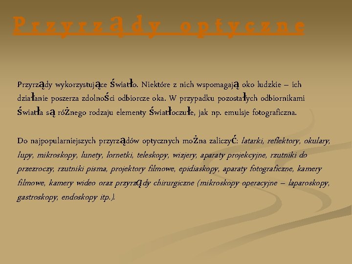 Przyrządy optyczne Przyrządy wykorzystujące światło. Niektóre z nich wspomagają oko ludzkie – ich działanie