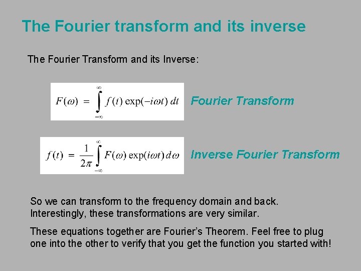 The Fourier transform and its inverse The Fourier Transform and its Inverse: Fourier Transform