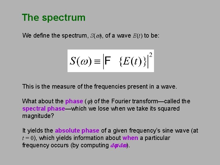 The spectrum We define the spectrum, S(w), of a wave E(t) to be: This