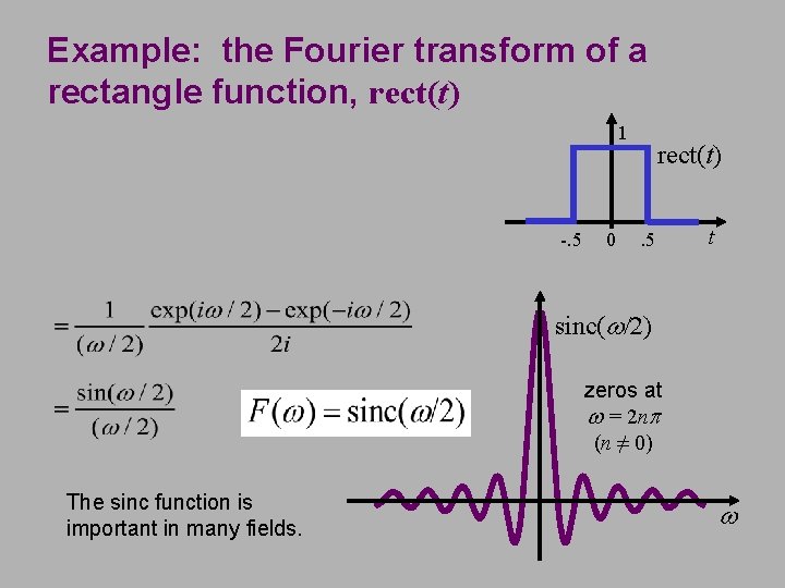 Example: the Fourier transform of a rectangle function, rect(t) 1 -. 5 0 rect(t).