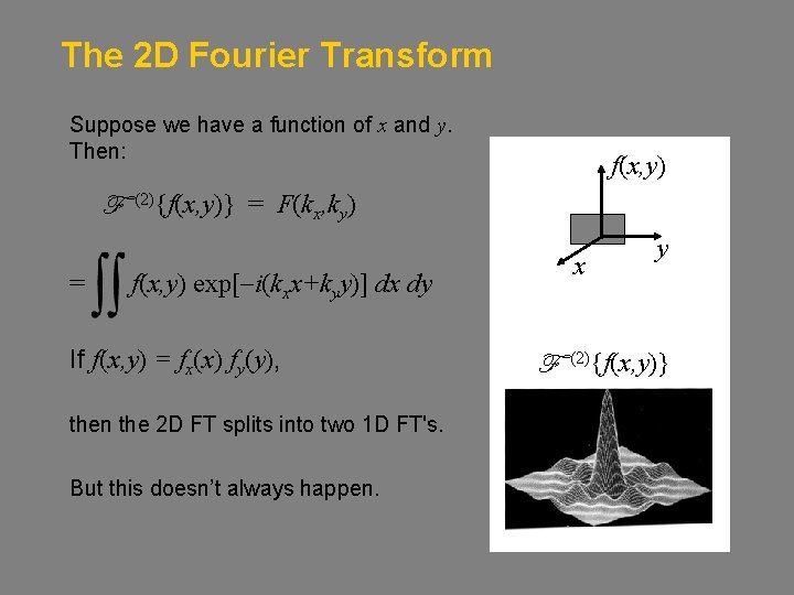 The 2 D Fourier Transform Suppose we have a function of x and y.