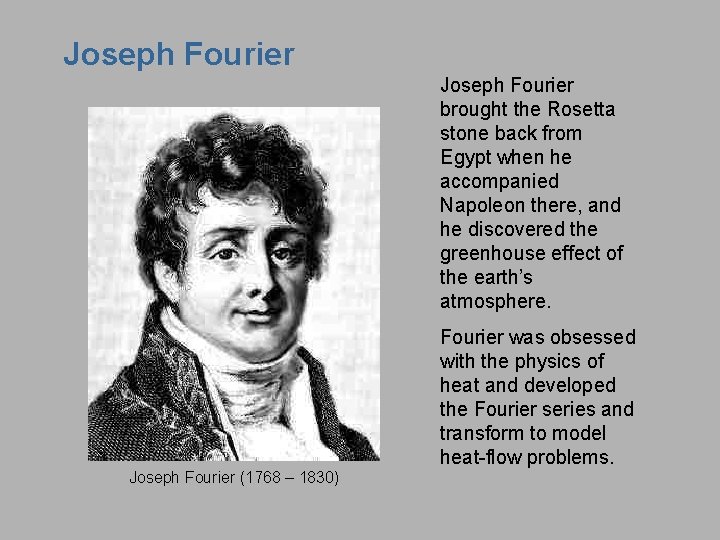 Joseph Fourier brought the Rosetta stone back from Egypt when he accompanied Napoleon there,