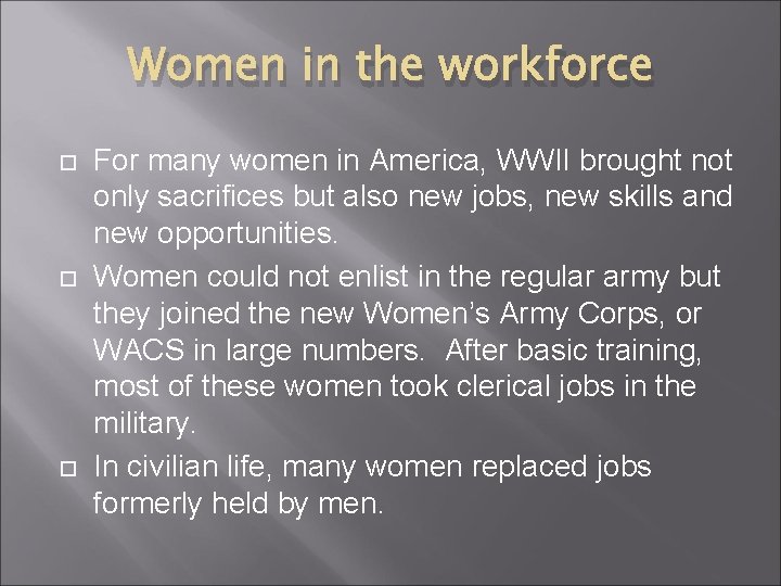 Women in the workforce For many women in America, WWII brought not only sacrifices