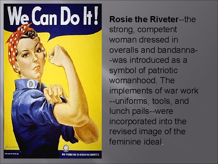 Rosie the Riveter--the strong, competent woman dressed in overalls and bandanna-was introduced as a