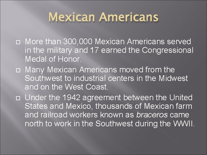Mexican Americans More than 300, 000 Mexican Americans served in the military and 17