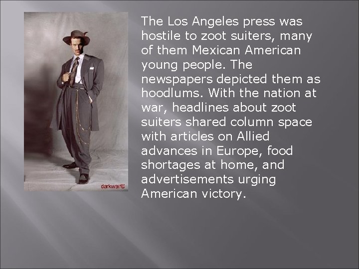 The Los Angeles press was hostile to zoot suiters, many of them Mexican American