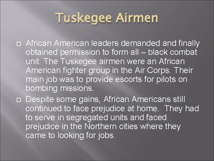 Tuskegee Airmen African American leaders demanded and finally obtained permission to form all –
