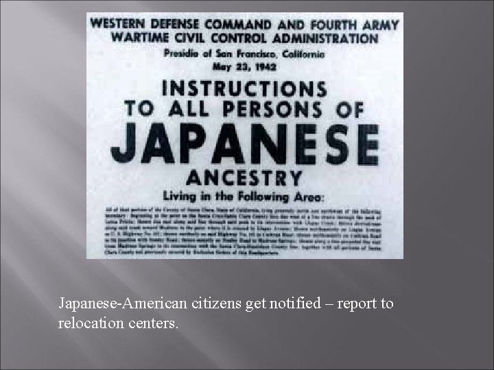 Japanese-American citizens get notified – report to relocation centers. 