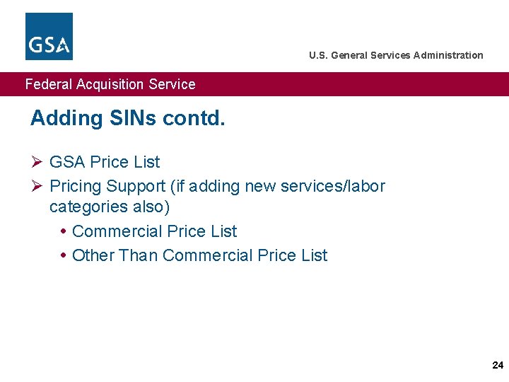 U. S. General Services Administration Federal Acquisition Service Adding SINs contd. Ø GSA Price