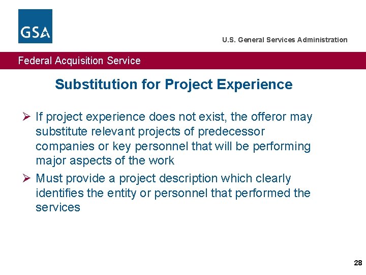 U. S. General Services Administration Federal Acquisition Service Substitution for Project Experience Ø If