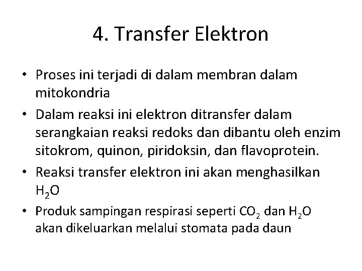 4. Transfer Elektron • Proses ini terjadi di dalam membran dalam mitokondria • Dalam