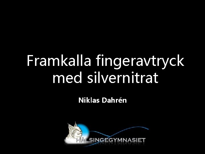 Framkalla fingeravtryck med silvernitrat Niklas Dahrén 