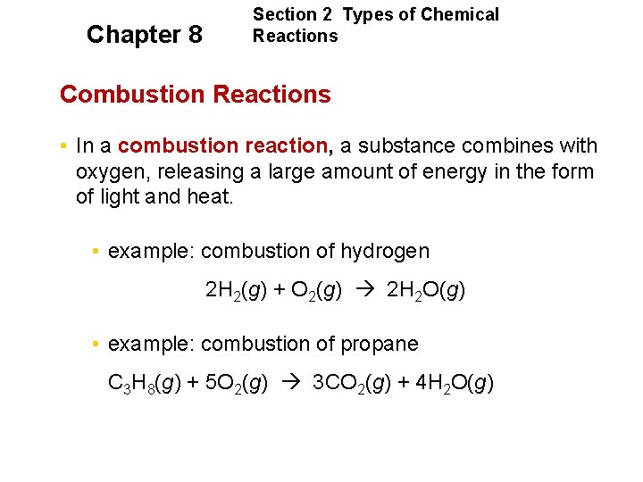 Chapter 8 Section 2 Types of Chemical Reactions Combustion Reactions • In a combustion