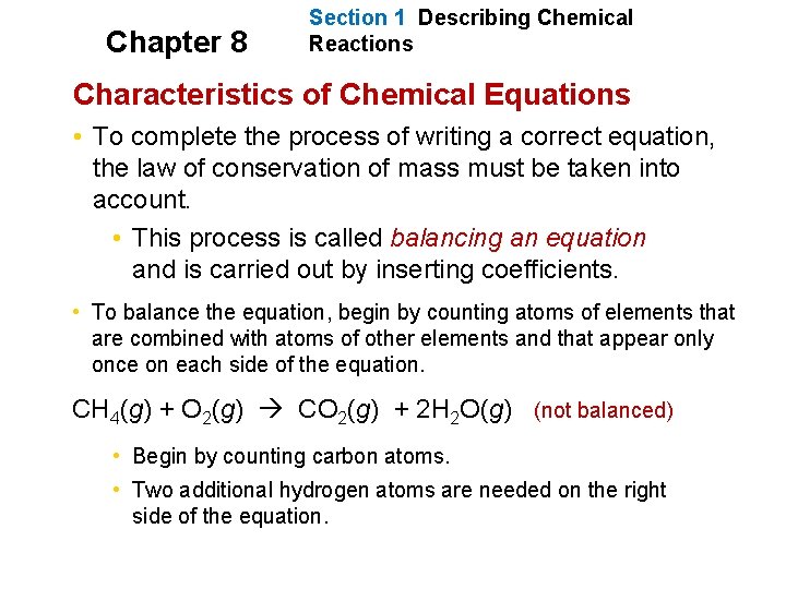 Chapter 8 Section 1 Describing Chemical Reactions Characteristics of Chemical Equations • To complete