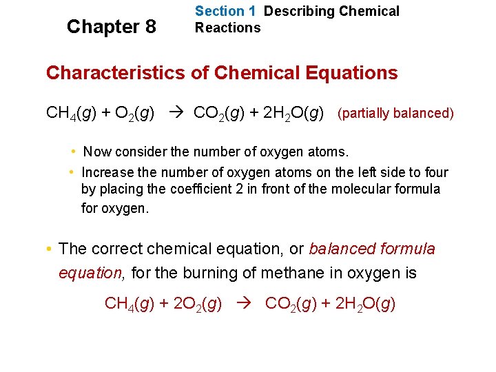 Chapter 8 Section 1 Describing Chemical Reactions Characteristics of Chemical Equations CH 4(g) +
