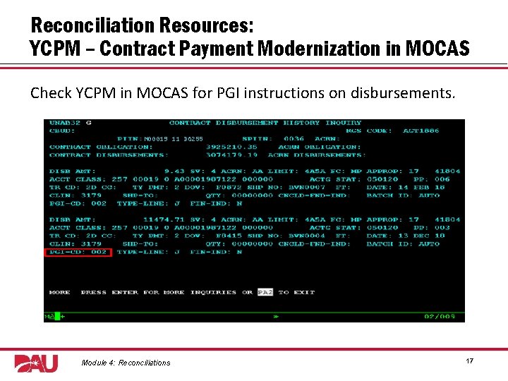 Reconciliation Resources: YCPM – Contract Payment Modernization in MOCAS Check YCPM in MOCAS for