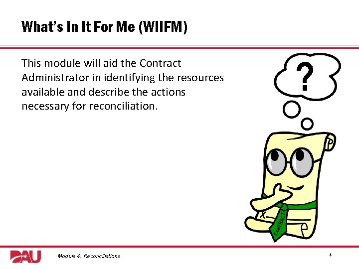 What’s In It For Me (WIIFM) This module will aid the Contract Administrator in