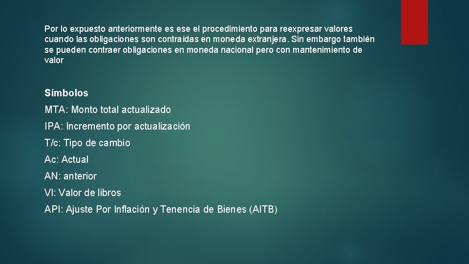 Por lo expuesto anteriormente es ese el procedimiento para reexpresar valores cuando las obligaciones