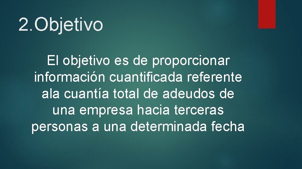 2. Objetivo El objetivo es de proporcionar información cuantificada referente ala cuantía total de