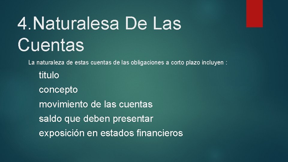 4. Naturalesa De Las Cuentas La naturaleza de estas cuentas de las obligaciones a