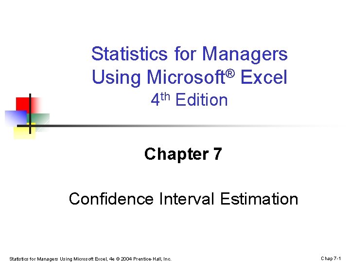 Statistics for Managers Using Microsoft® Excel 4 th Edition Chapter 7 Confidence Interval Estimation