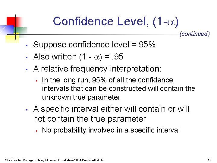 Confidence Level, (1 - ) (continued) § § § Suppose confidence level = 95%