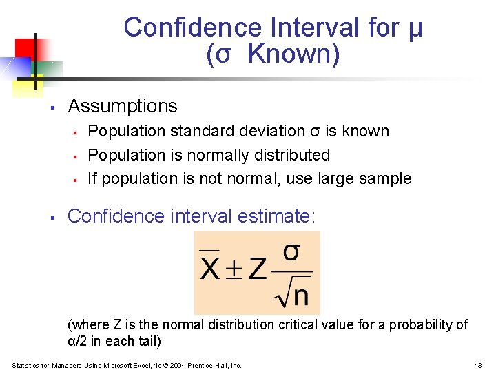 Confidence Interval for μ (σ Known) § Assumptions § § Population standard deviation σ