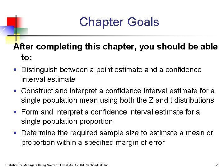 Chapter Goals After completing this chapter, you should be able to: § Distinguish between