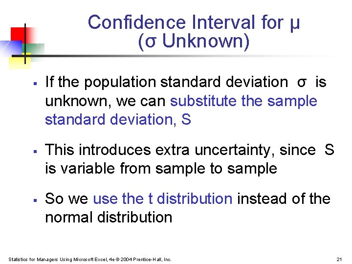 Confidence Interval for μ (σ Unknown) § § § If the population standard deviation