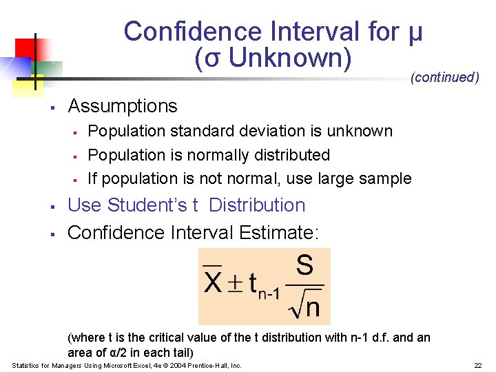 Confidence Interval for μ (σ Unknown) (continued) § Assumptions § § § Population standard