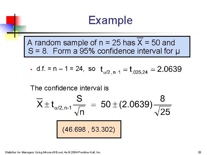 Example A random sample of n = 25 has X = 50 and S