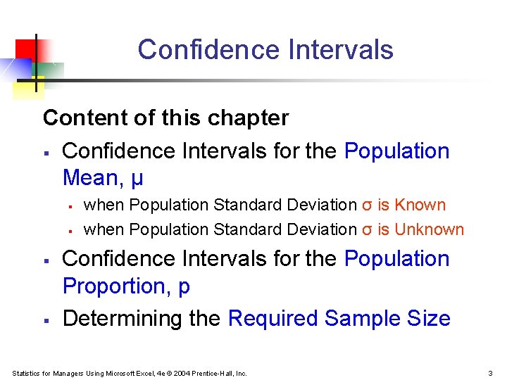 Confidence Intervals Content of this chapter § Confidence Intervals for the Population Mean, μ