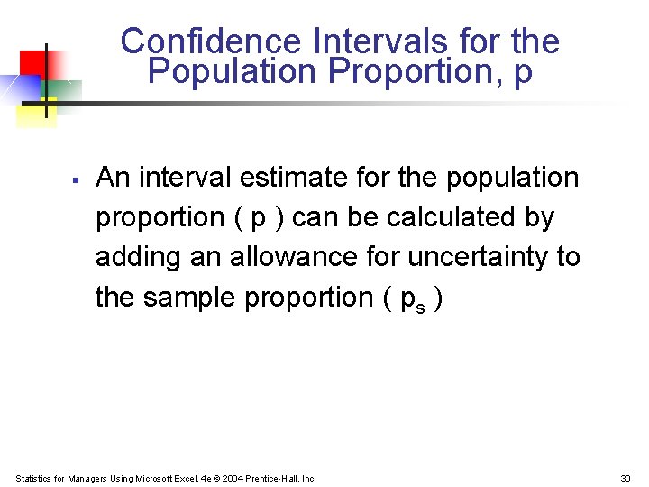 Confidence Intervals for the Population Proportion, p § An interval estimate for the population
