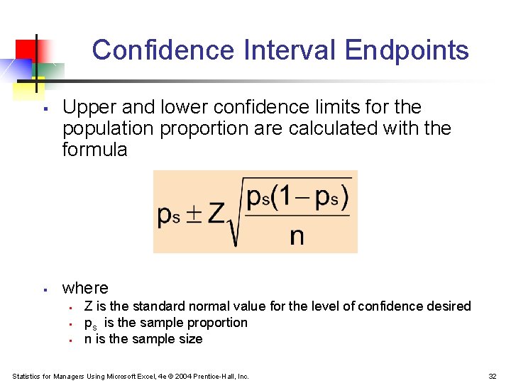 Confidence Interval Endpoints § § Upper and lower confidence limits for the population proportion