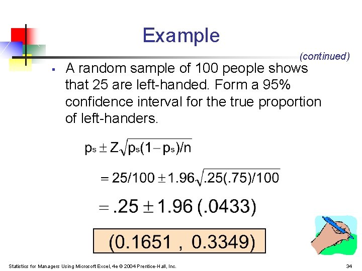 Example (continued) § A random sample of 100 people shows that 25 are left-handed.