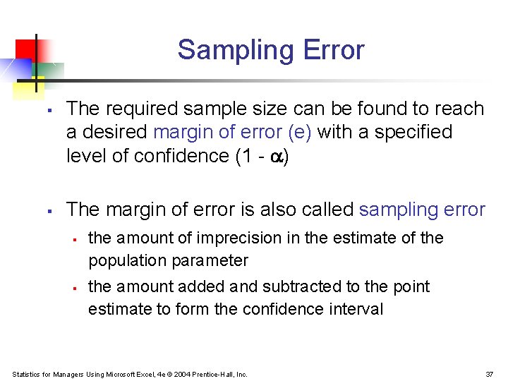 Sampling Error § § The required sample size can be found to reach a