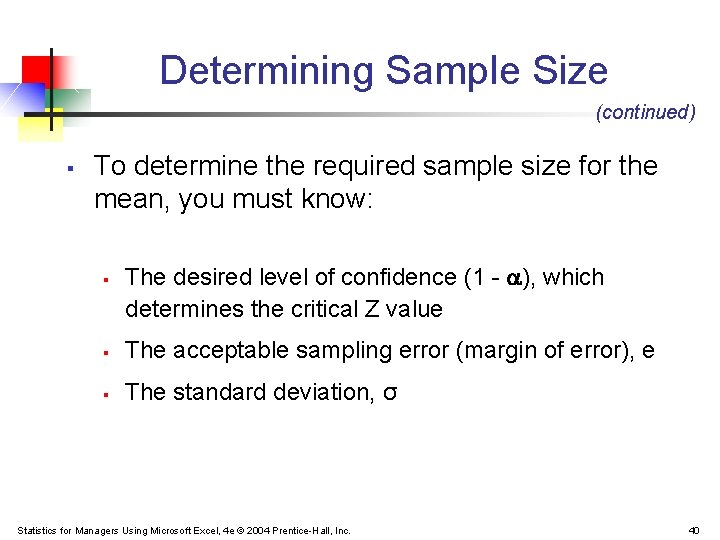 Determining Sample Size (continued) § To determine the required sample size for the mean,