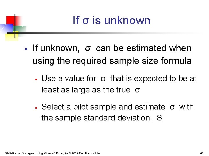 If σ is unknown § If unknown, σ can be estimated when using the
