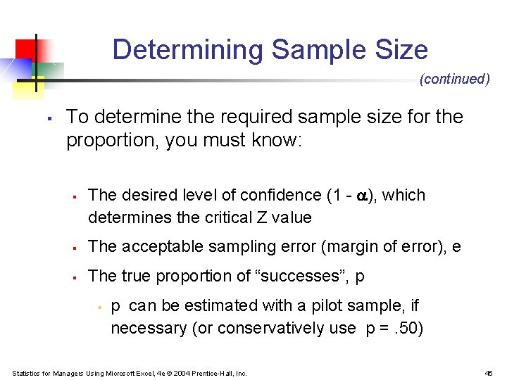 Determining Sample Size (continued) § To determine the required sample size for the proportion,