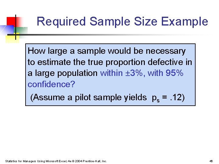 Required Sample Size Example How large a sample would be necessary to estimate the