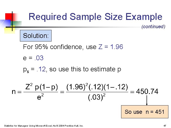 Required Sample Size Example (continued) Solution: For 95% confidence, use Z = 1. 96