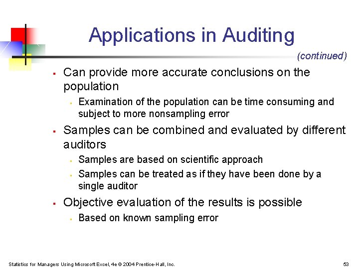 Applications in Auditing (continued) § Can provide more accurate conclusions on the population §