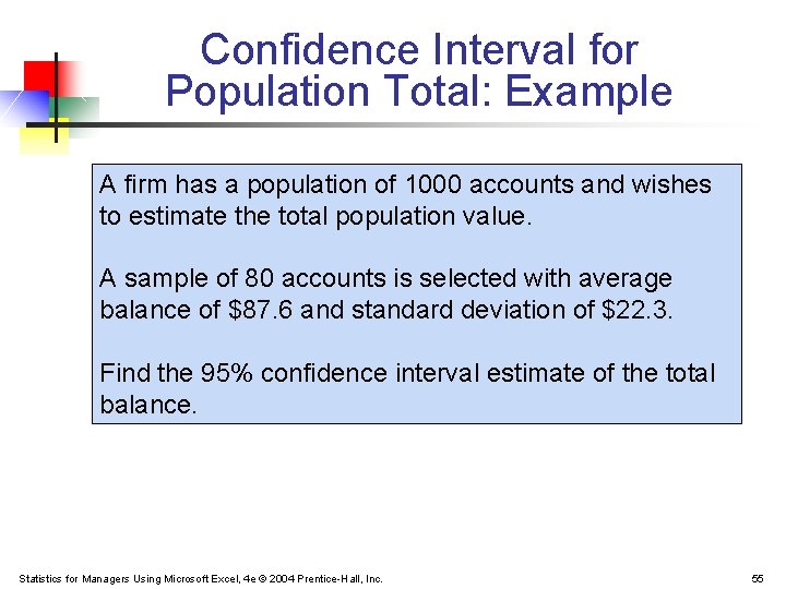 Confidence Interval for Population Total: Example A firm has a population of 1000 accounts